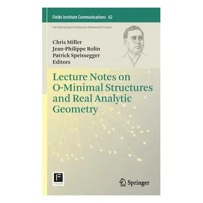 "Lecture Notes on O-Minimal Structures and Real Analytic Geometry" - "" ("Miller Chris")