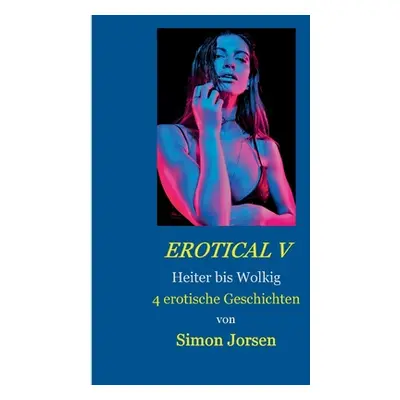 "Erotical V: Heiter bis Wolkig" - "" ("Jorsen Simon")