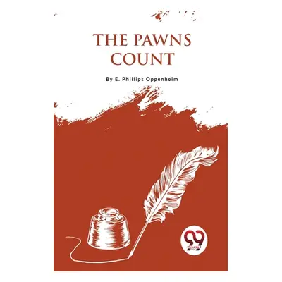 "The Pawns Count" - "" ("Oppenheim E. Phillips")