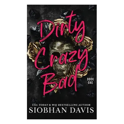 "Dirty Crazy Bad (Hardcover): Dirty Crazy Bad Duet Book 1" - "" ("Davis Siobhan")