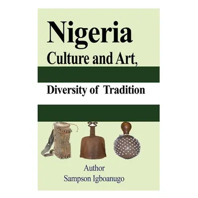 "Nigeria Culture and Art, diversity of Tradition: Tourism, Ethnic groups Cultural Differences an