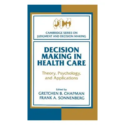 "Decision Making in Health Care: Theory, Psychology, and Applications" - "" ("Chapman Gretchen B