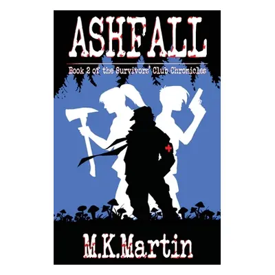 "Ashfall: Book 2 of the Survivors' Club Chronicles" - "" ("Martin M. K.")