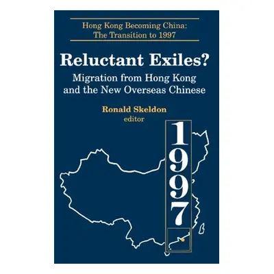 "Reluctant Exiles?: Migration from Hong Kong and the New Overseas Chinese" - "" ("Skeldon Ronald