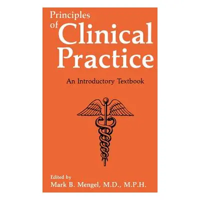 "Principles of Clinical Practice: An Introductory Textbook" - "" ("Mengel Mark B.")