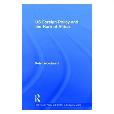 "US Foreign Policy and the Horn of Africa" - "" ("Woodward Peter")