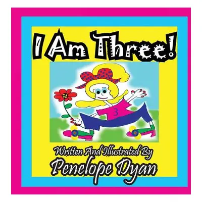 "I Am Three!" - "" ("Dyan Penelope")