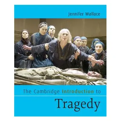 "The Cambridge Introduction to Tragedy" - "" ("Wallace Jennifer")