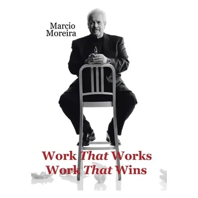 "Work That Works Work That Wins" - "" ("Moreira Marcio")