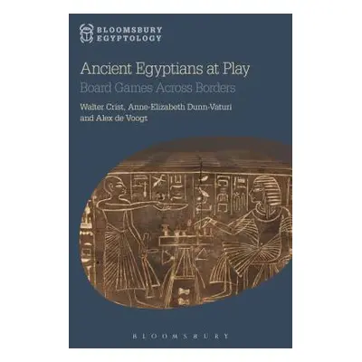 "Ancient Egyptians at Play: Board Games Across Borders" - "" ("Crist Walter")