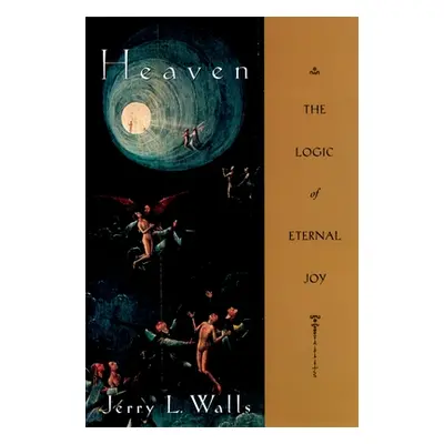 "Heaven: The Logic of Eternal Joy" - "" ("Walls Jerry L.")