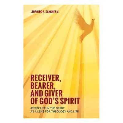 "Receiver, Bearer, and Giver of God's Spirit" - "" ("Snchez M. Leopoldo a.")