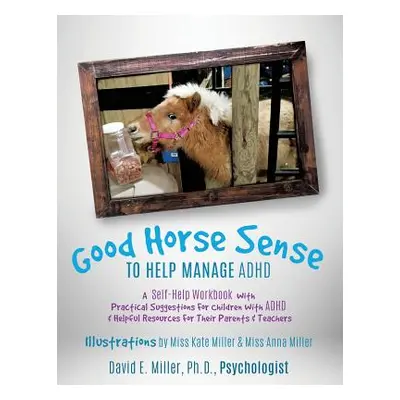 "Good Horse Sense to Help Manage ADHD" - "" ("Miller Psychologist David E.")