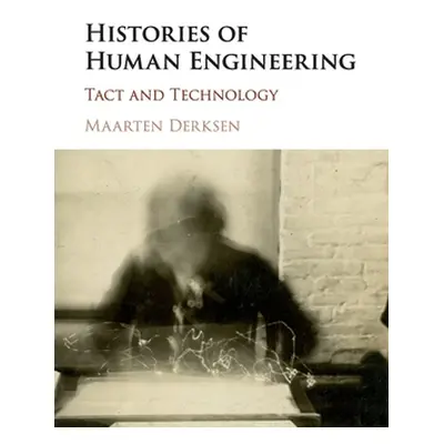 "Histories of Human Engineering: Tact and Technology" - "" ("Derksen Maarten")