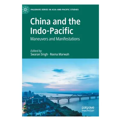 "China and the Indo-Pacific: Maneuvers and Manifestations" - "" ("Singh Swaran")