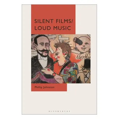 "Silent Films/Loud Music: New Ways of Listening to and Thinking about Silent Film Music" - "" ("