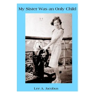 "My Sister Was an Only Child" - "" ("Jacobus Lee a.")