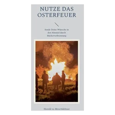 "Nutze das Osterfeuer: Sende Deine Wnsche in den Himmel durch Bcherverbrennung" - "" ("Zu Moschd