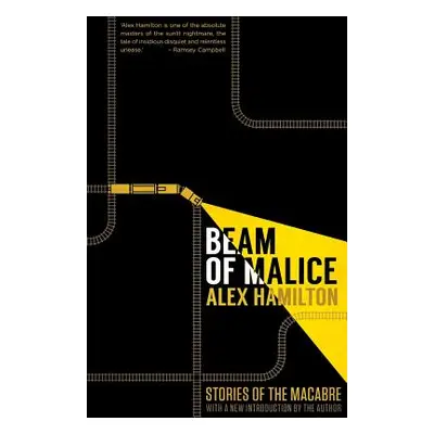 "Beam of Malice: Fifteen Short, Dark Stories" - "" ("Hamilton Alex")