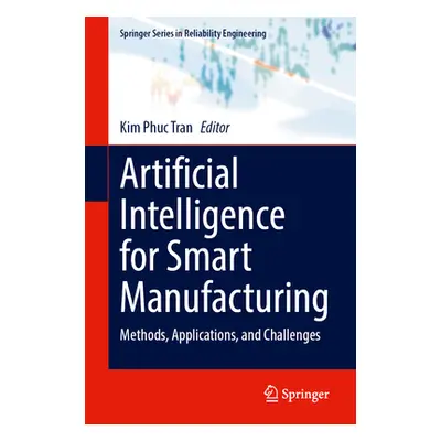 "Artificial Intelligence for Smart Manufacturing: Methods, Applications, and Challenges" - "" ("