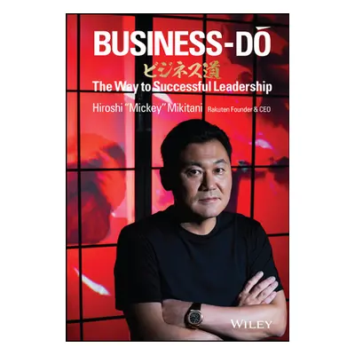 "Business-Do: The Way to Successful Leadership" - "" ("Mikitani Hiroshi")