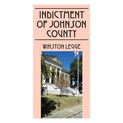 "Indictment of Johnson County" - "" ("Legge Winston")