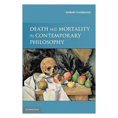 "Death and Mortality in Contemporary Philosophy" - "" ("Schumacher Bernard N.")