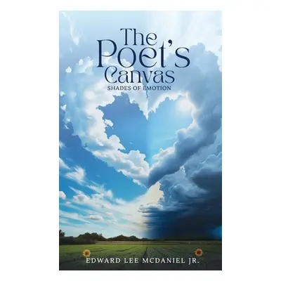 "The Poet's Canvas Shades of Emotion" - "" ("Lee McDaniel Edward")