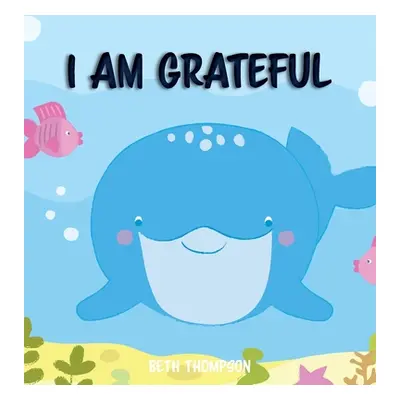 "I am Grateful: Helping children develop confidence, self-belief, resilience and emotional growt