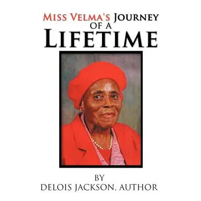 "Miss Velma's Journey of a Lifetime" - "" ("Jackson Delois")