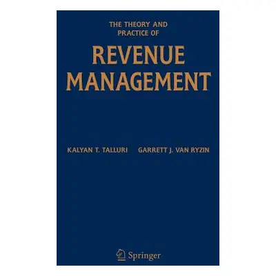 "The Theory and Practice of Revenue Management" - "" ("Talluri Kalyan T.")