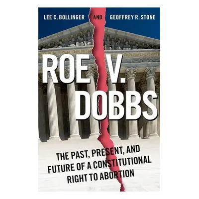 "Roe V. Dobbs: The Past, Present, and Future of a Constitutional Right to Abortion" - "" ("Bolli