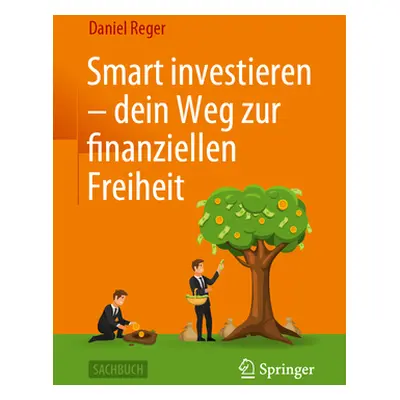 "Smart Investieren - Dein Weg Zur Finanziellen Freiheit" - "" ("Reger Daniel")