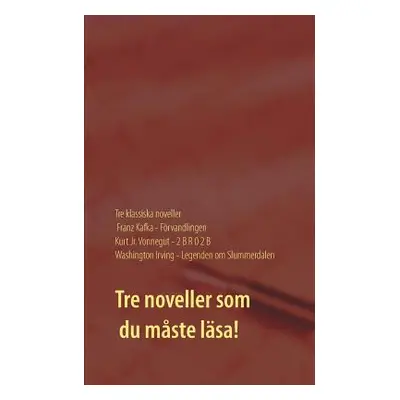 "Frvandlingen, 2 B R 0 2 B och Legenden om Slummerdalen: Tre klassiska noveller av F. Kafka, K. 