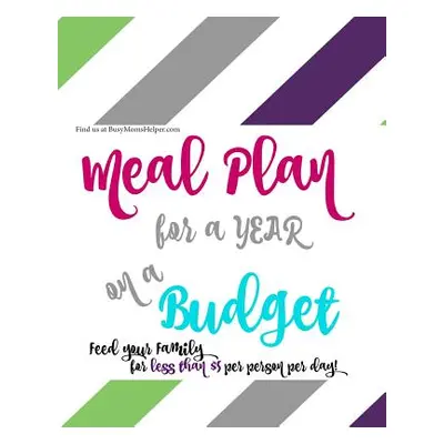 "A YEAR of Budget Meal Plans - with Recipes!: Feed Your Family for Less!" - "" ("Reeves Danielle