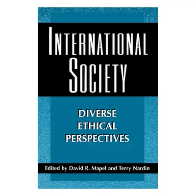 "International Society: Diverse Ethical Perspectives" - "" ("Mapel David R.")