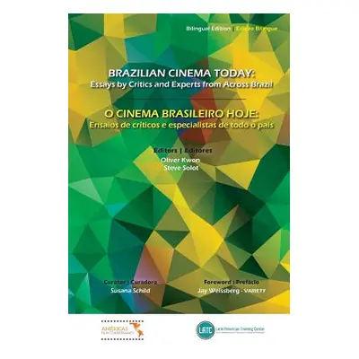 "Brazilian Cinema Today: Essays by Critics and Experts from Across Brazil" - "" ("Kwon Oliver")