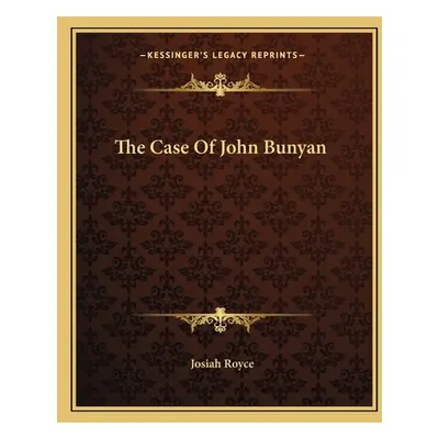 "The Case Of John Bunyan" - "" ("Royce Josiah")