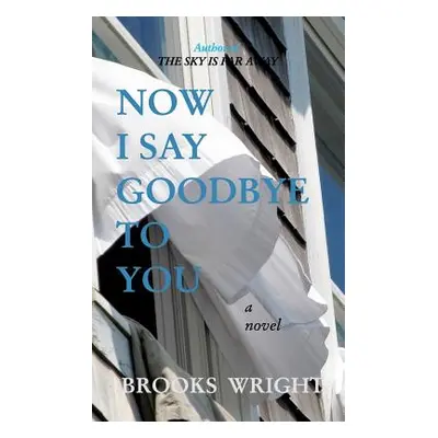 "Now I Say Goodbye To You" - "" ("Wright Brooks")