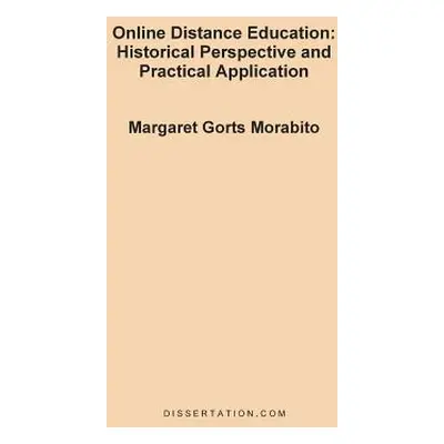 "Online Distance Education: Historical Perspective and Practical Application" - "" ("Morabito Ma