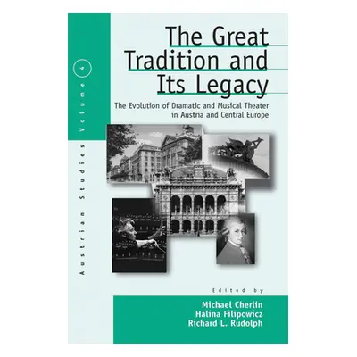 "The Great Tradition and Its Legacy: The Evolution of Dramatic and Musical Theater in Austria an