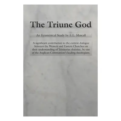 "The Triune God" - "" ("Mascall E. L.")