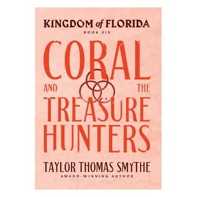 "Kingdom of Florida: Coral and the Treasure Hunters" - "" ("Smythe Taylor Thomas")