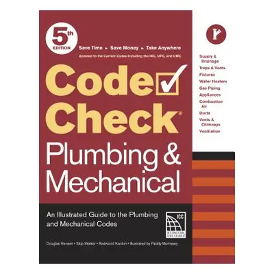 "Code Check Plumbing & Mechanical 5th Edition: An Illustrated Guide to the Plumbing and Mechanic