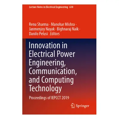 "Innovation in Electrical Power Engineering, Communication, and Computing Technology: Proceeding