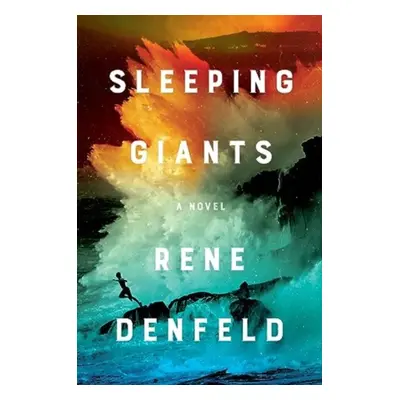 "Sleeping Giants" - "A Novel" ("Denfeld Rene")