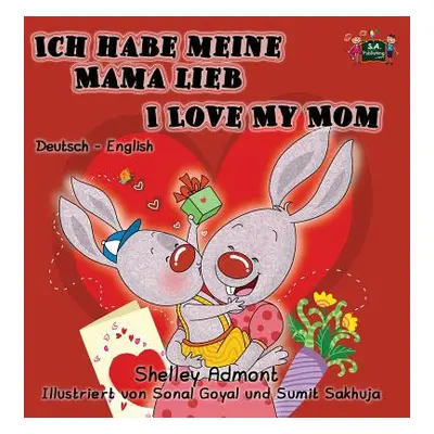 "Ich habe meine Mama lieb I Love My Mom: German English Bilingual Edition" - "" ("Admont Shelley