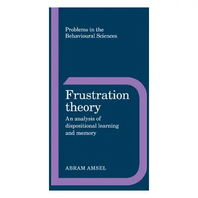 "Frustration Theory: An Analysis of Dispositional Learning and Memory" - "" ("Amsel Abram")