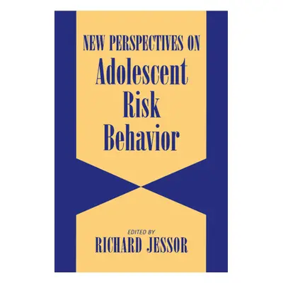 "New Perspectives on Adolescent Risk Behavior" - "" ("Jessor Richard")