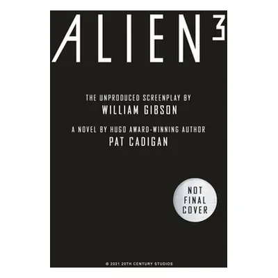 "Alien - Alien 3: The Unproduced Screenplay by William Gibson" - "" ("Cadigan Pat")